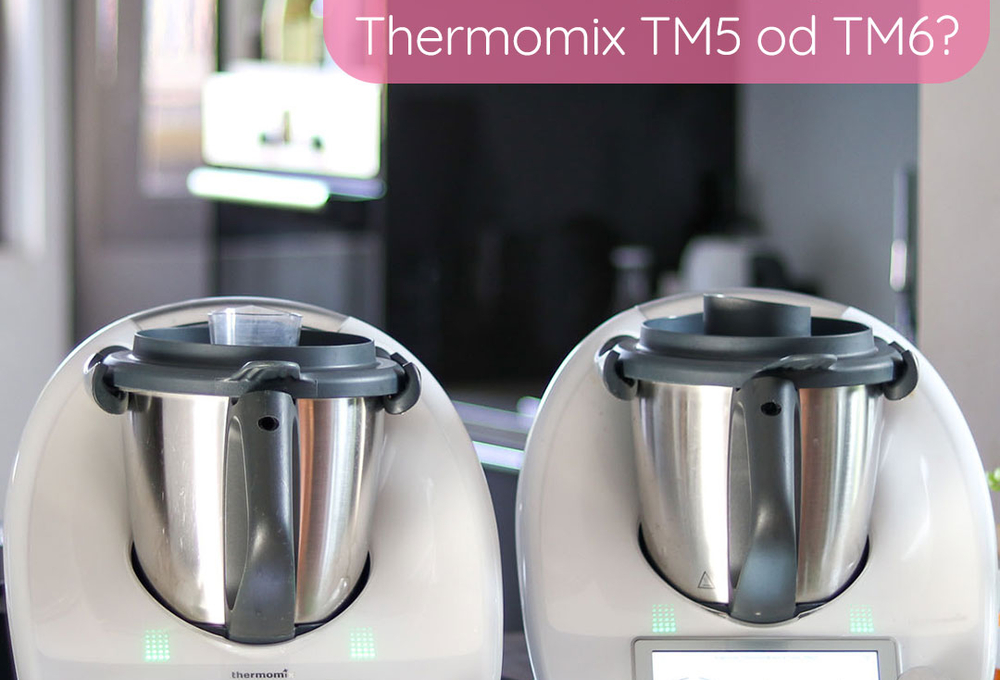 Czym się różni nowy Thermomix TM6 od TM5? 