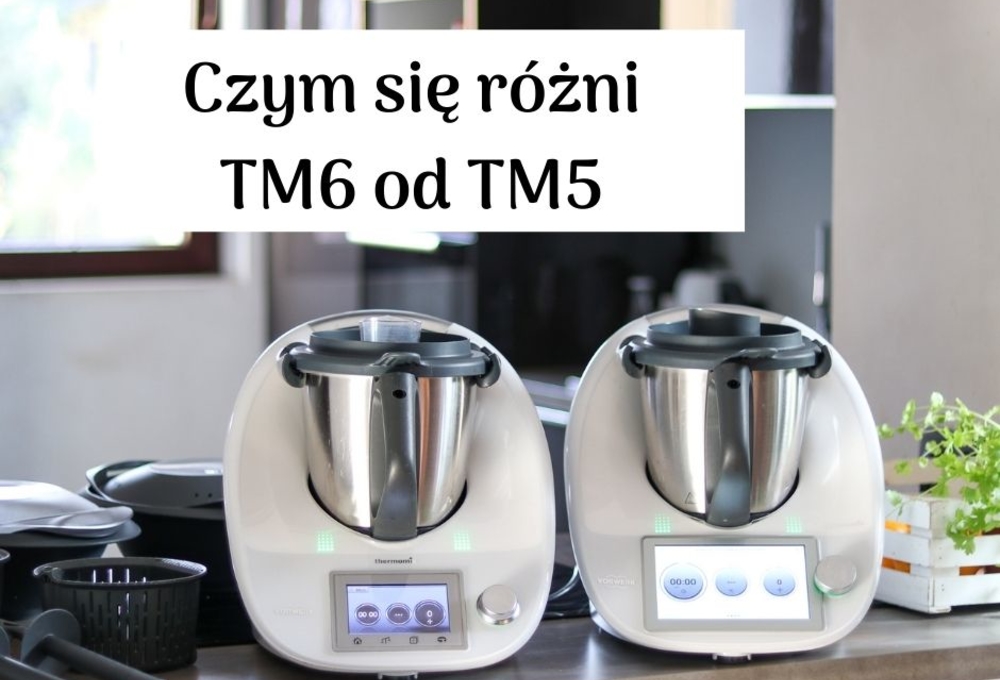 Czym się różni nowy Thermomix TM6 od TM5? 