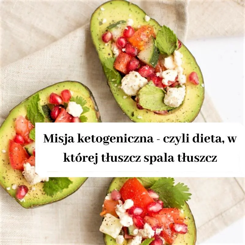 Misja ketogeniczna czyli dieta, w której tłuszcz spala tłuszcz