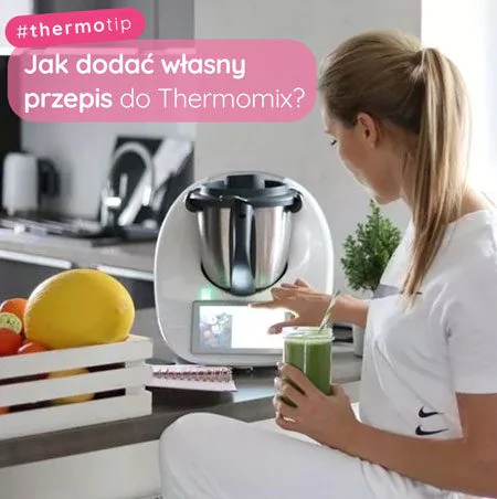 Jak dodać własny przepis do Thermomix?